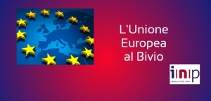 L&rsquo;UNIONE EUROPEA AL BIVIO